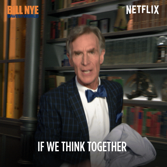 Gif of Bill Nye from Netflix’s ‘Bill Nye Saves the World’ talking about collective collaboration - ‘If we work together, good things are going to happen